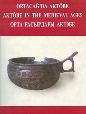 Ortaçağda Aktöbe / Aktöbe in The Medieval Ages