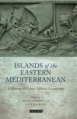Islands of the Eastern Mediterranean: A History of Cross-Cultural Encounters