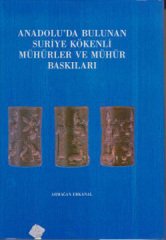 Anadolu’da Bulunan Suriye Kökenli Mühürler ve Mühür Baskıları