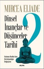 Dinsel İnançlar ve Düşünceler Tarihi 2 - Gotama Budha’dan Hıristiyanlığın Doğuşuna