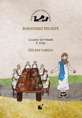 Hayatımız Felsefe, Çocuklar İçin Felsefe 8. Kitap