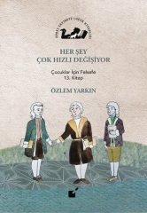 Her Şey Çok Hızlı Değişiyor, Çocuklar İçin Felsefe 13. Kitap