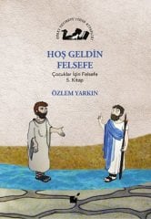 Hoş Geldin Felsefe, Çocuklar İçin Felsefe 5. Kitap
