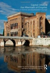 Capital Cities in the Aftermath of Empires: Planning in Central and Southeastern Europe