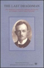 Last Dragoman: Swedish Orientalist Johannes Kolmodin as Scholar, Activist and Diplomat