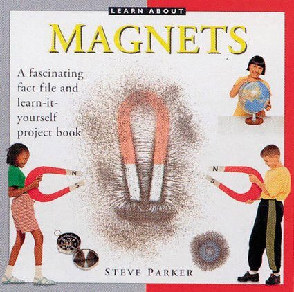 Magnets: A Fascinating Fact File and Learn-it-yourself Project Book