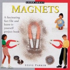 Magnets: A Fascinating Fact File and Learn-it-yourself Project Book