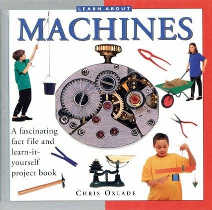 Machines: A Fascinating Fact File and Learn-it-yourself Project Book