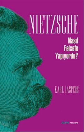 Nietzche Nasıl Felsefe Yapıyordu?