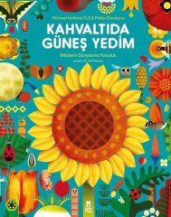 Kahvaltıda Güneş Yedim - Bitkilerin Dünyasına Yolculuk