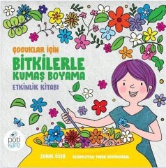 Çocuklar için Bitkilerle Kumaş Boyama Etkinlik Kitabı