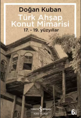Türk Ahşap Konut Mimarisi 17. - 19. Yüzyıllar