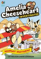 Amelia Cheeseheart Investigates: Mummy Mayhem