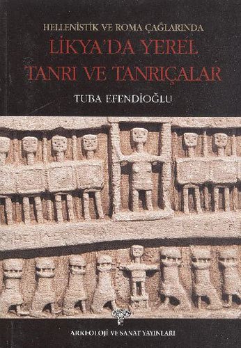 Hellenistik ve Roma Çağlarında Likya'da Yerel Tanrı ve Tanrıçalar