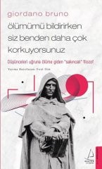 Giordano Bruno - Ölümümü Bildirirken Siz Benden Daha Çok Korkuyorsunuz