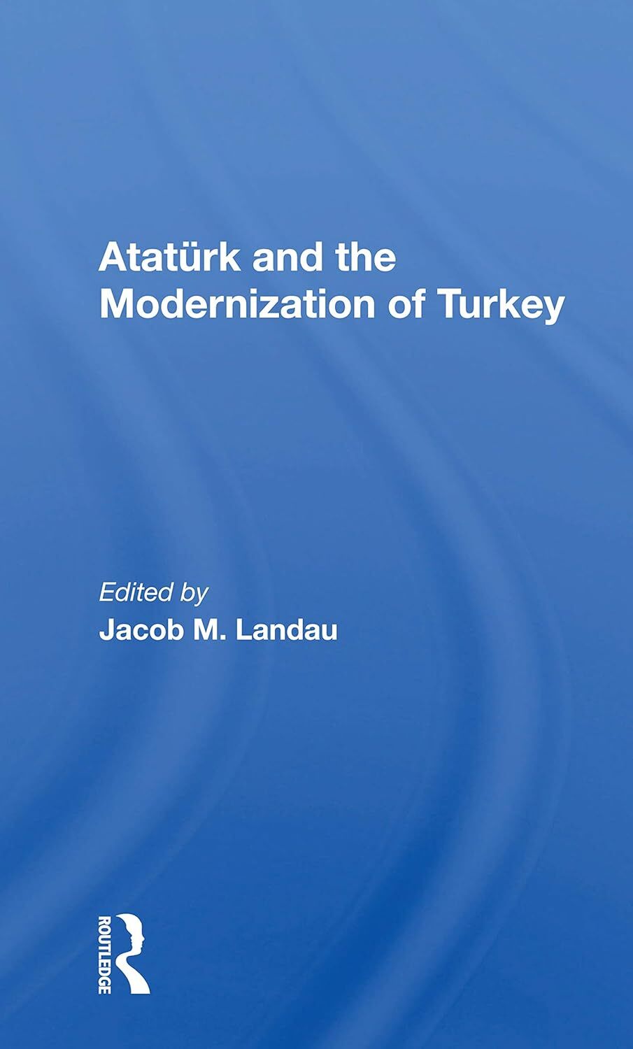 Atatürk And The Modernization Of Turkey