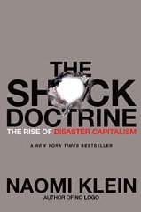 Shock Doctrine: The Rise of Disaster Capitalism