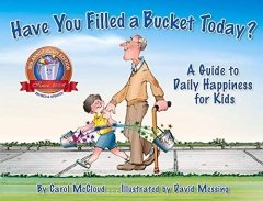 Have You Filled A Bucket Today?: A Guide to Daily Happiness for Kids