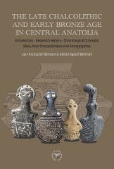 Late Chalcolithic and Early Bronze Age in Central Anatolia