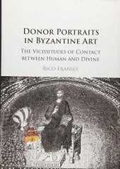 Donor Portraits in Byzantine Art: The Vicissitudes of Contact between Human and Divine