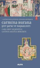 Carmina Burana Şiir ve Başkaldırı-Carlorff Seçkisiyle Latince Aslıyla Birlikte