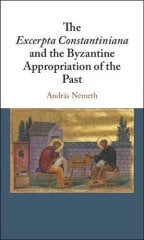 Excerpta Constantiniana and the Byzantine Appropriation of the Past