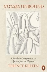 Ulysses Unbound: A Reader's Companion to James Joyce's Ulysses