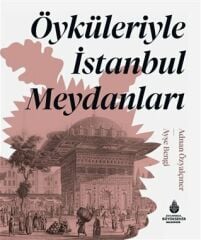 Öyküleriyle İstanbul Meydanları