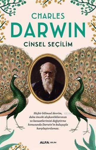 Cinsel Seçilim-Hiçbir Bilimsel Devrim, Daha Önceki Alışkanlıklarımızı ve Kanaatlerimizi Değiştirme Konusunda Darwin’in Buluşuyla Karşılaştırılamaz